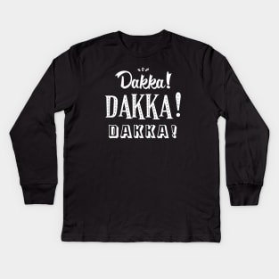 Dakka Dakka Dakka Tabletop Wargaming Kids Long Sleeve T-Shirt